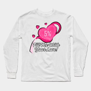 Fill Me With Your Love! (A) Valentine Long Sleeve T-Shirt